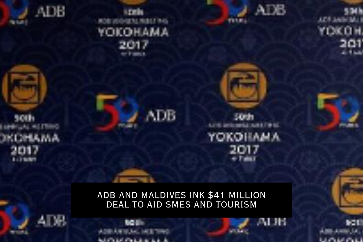 ADB and Maldives ink $41 million deal to aid SMEs and tourism