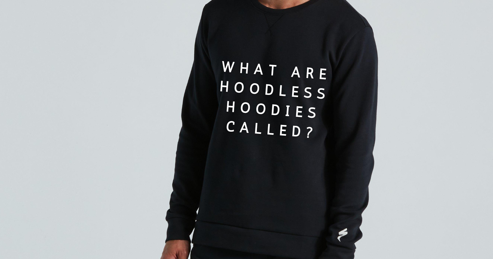 What are Hoodless hoodies called