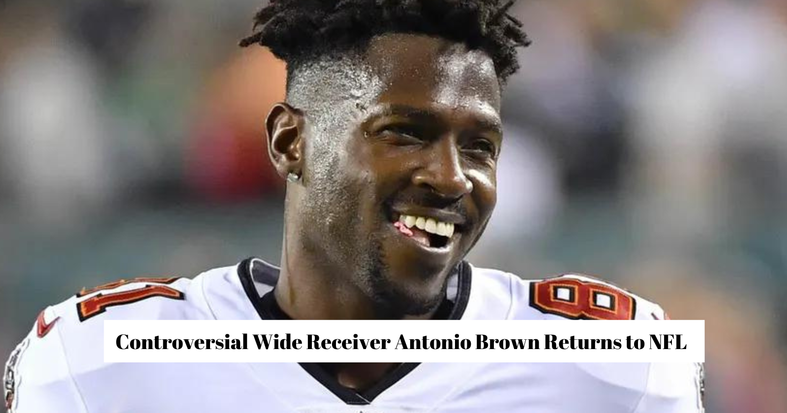 Controversial Wide Receiver Antonio Brown Returns to NFL