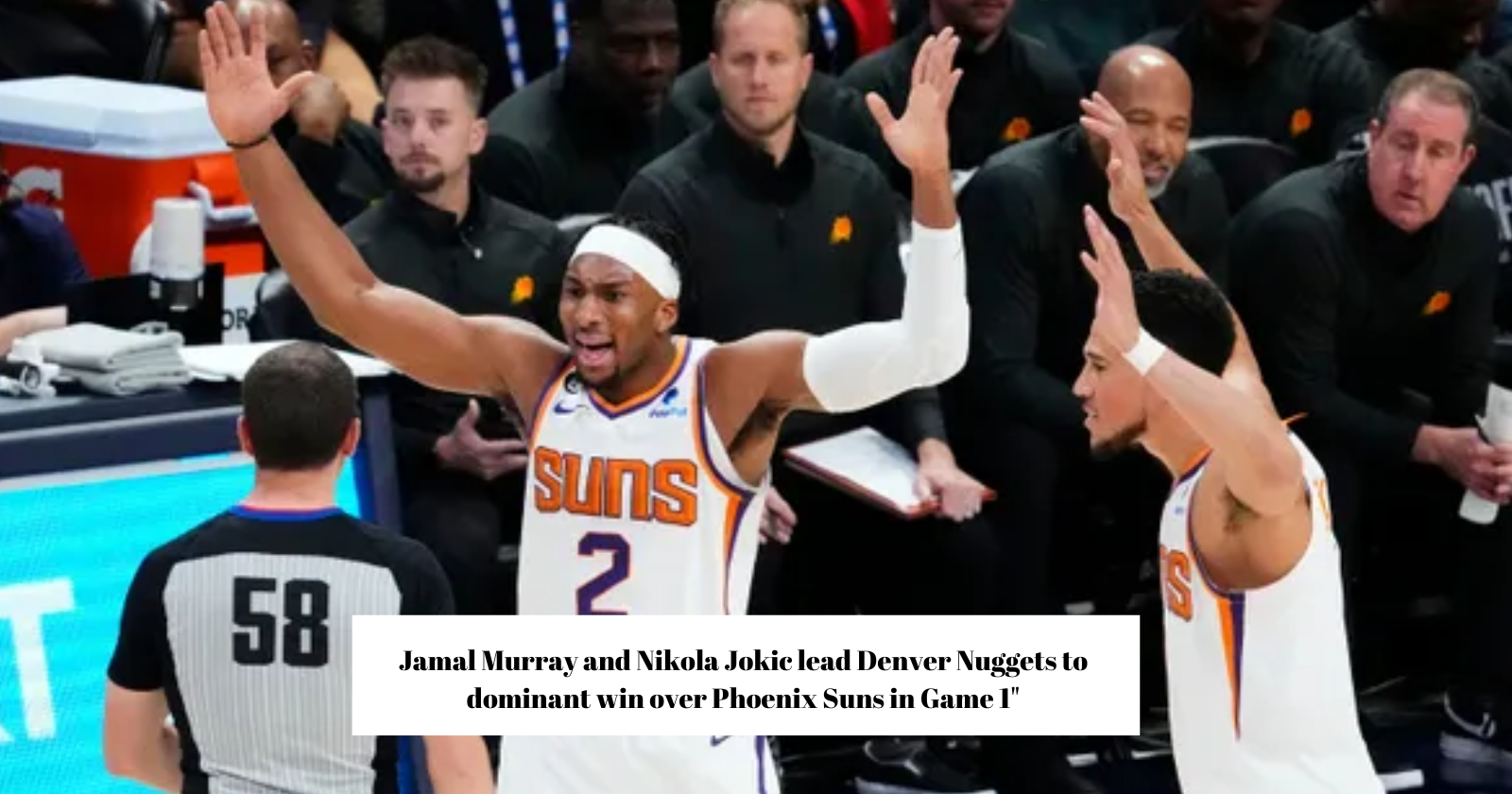 Jamal Murray and Nikola Jokic lead Denver Nuggets to dominant win over Phoenix Suns in Game 1